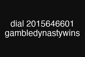 dial 2015646601 gambledynastywins