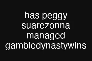 has peggy suarezonna managed gambledynastywins