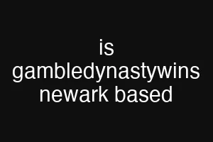 is gambledynastywins newark based