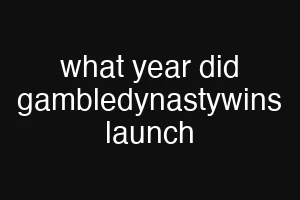 what year did gambledynastywins launch